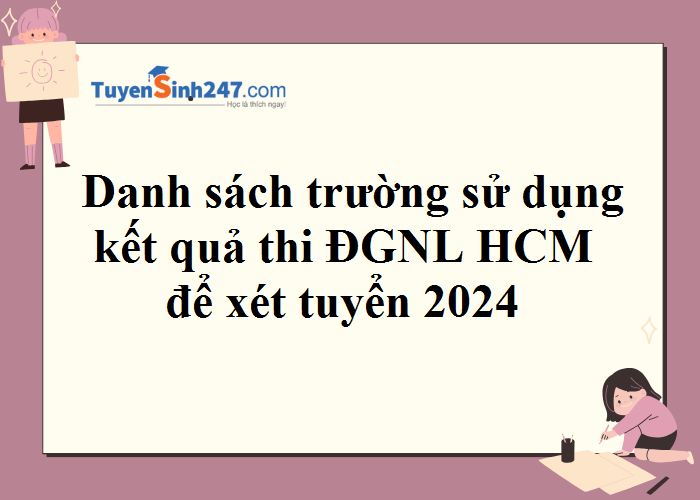 Danh sách trường sử dụng kết quả thi ĐGNL ĐHQG HCM để xét tuyển 2024