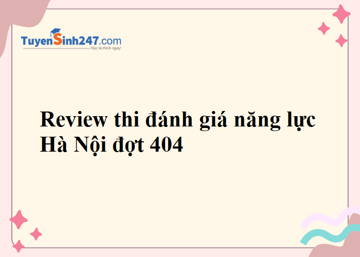 Review thi đánh giá năng lực Hà Nội đợt 404