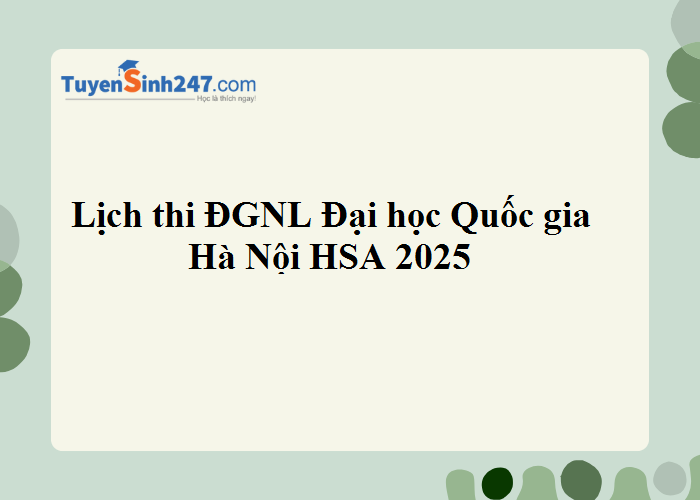 Lịch thi ĐGNL Đại học Quốc gia Hà Nội HSA 2025