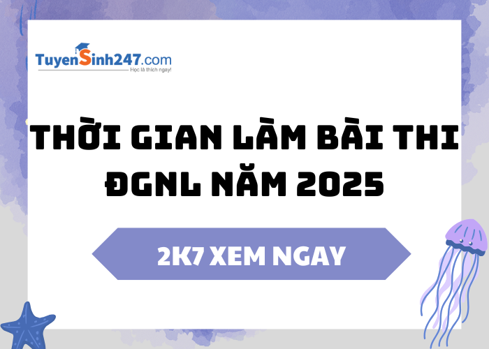 Thời gian làm bài thi ĐGNL năm 2025