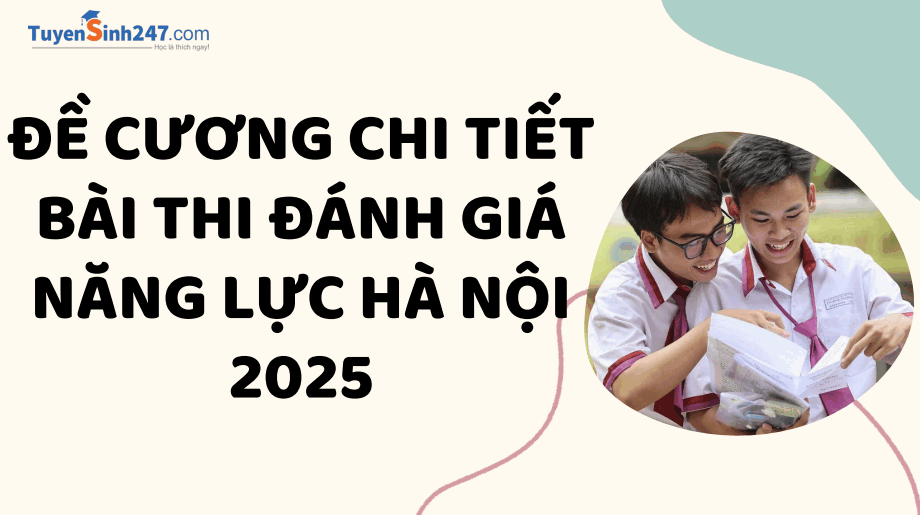 Đề cương chi tiết bài thi đánh giá năng lực Hà Nội 2025