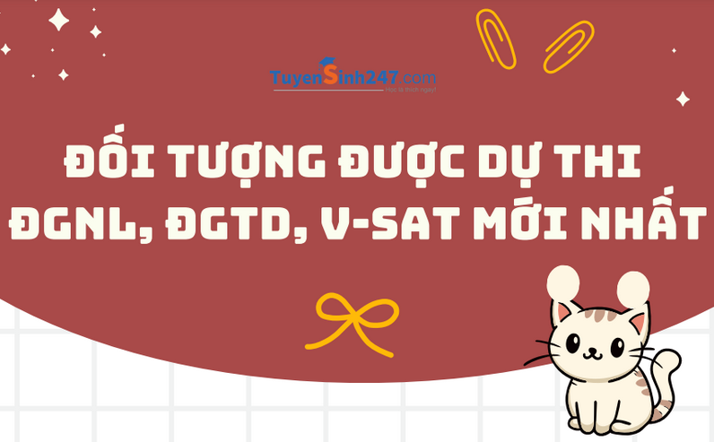 Đối tượng được dự thi ĐGNL, ĐGTD, V-SAT mới nhất