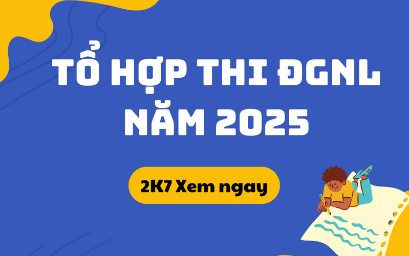 Tổ hợp thi ĐGNL năm 2025 tất cả các trường 