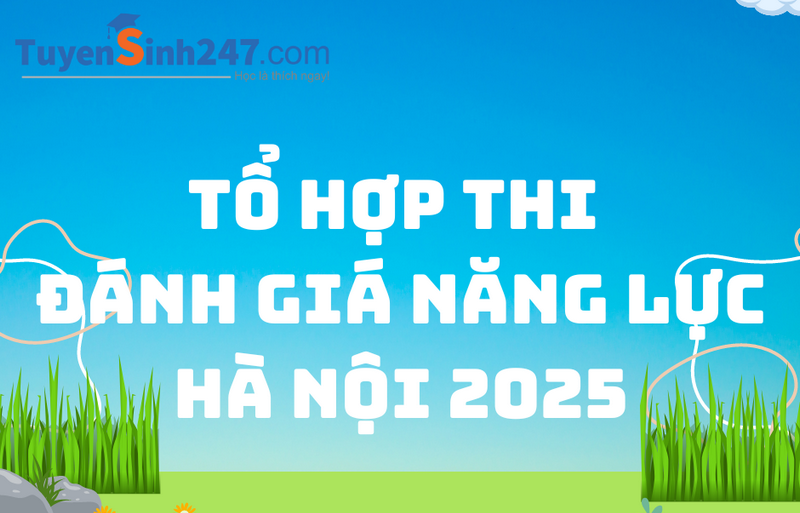 Tổ hợp thi Đánh giá năng lực Hà Nội 2025