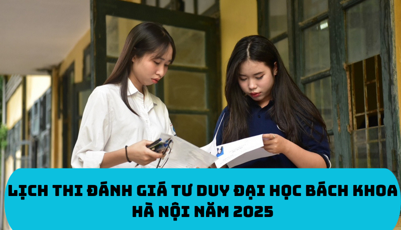 Lịch thi đánh giá tư duy Đại học Bách khoa Hà Nội 2025