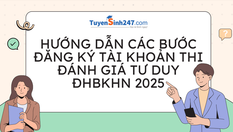 Hướng dẫn các bước đăng ký tài khoản thi Đánh giá tư duy ĐHBKHN 2025