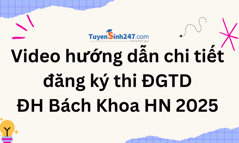 Video hướng dẫn chi tiết đăng ký thi ĐGTD - ĐH Bách Khoa HN 2025