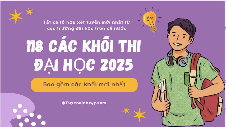 118 các khối thi đại học mới nhất - Đủ tổ hợp mới 