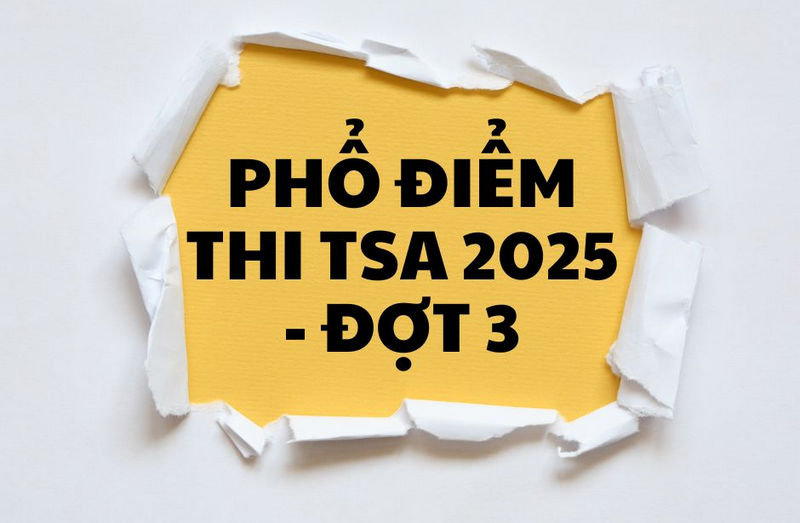 Phổ điểm thi TSA đợt 3 năm 2025