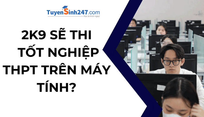 2k9 sẽ thi tốt nghiệp THPT trên máy tính?