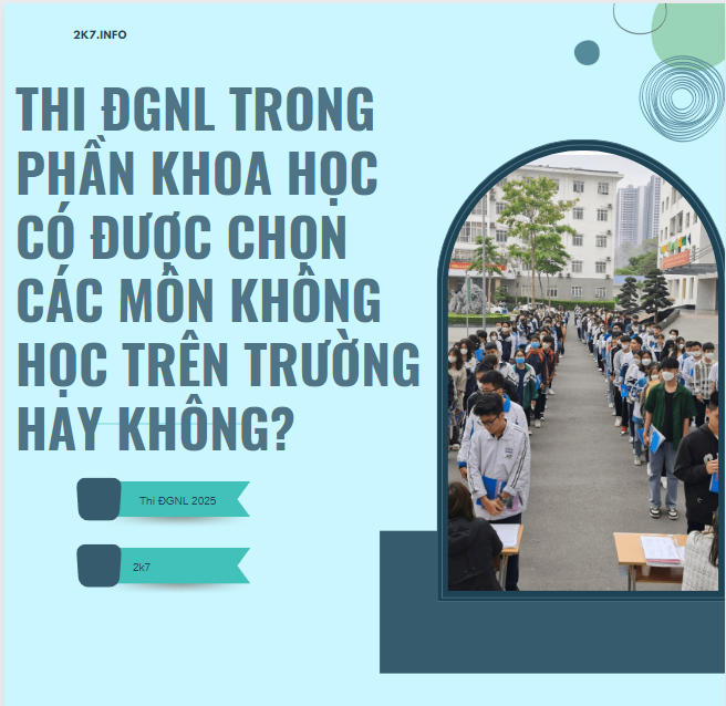 Thi ĐGNL trong phần khoa học có phải chọn các môn không học trên trường không? 