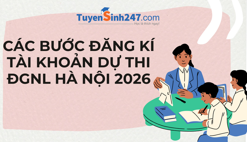 Các bước đăng kí tài khoản dự thi ĐGNL Hà Nội 2026
