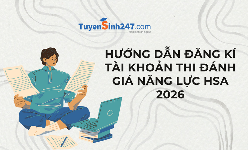 Hướng dẫn đăng kí tài khoản thi Đánh giá năng lực HSA 2026
