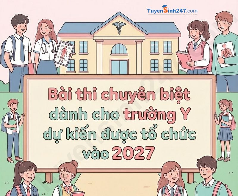 Bài thi chuyên biệt dành cho trường Y dự kiến được tổ chức vào 2027